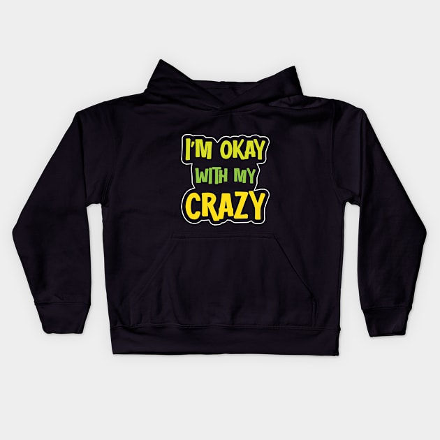 I´m Okay With My Crazy Kids Hoodie by Dojaja